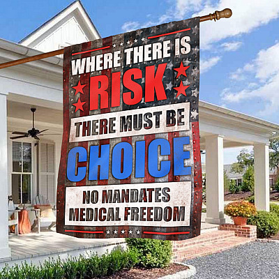 Where There Is Risk There Must Be Choice No Mandates Medical Freedom Decorative Garden Flag - Indoor Outdoor Flag - House Flag