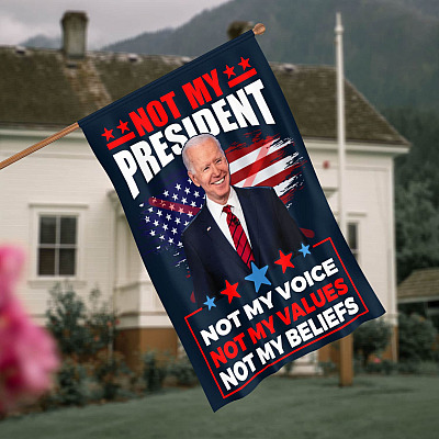 Joe Biden Not My President Not My Voice Not My Values Not My Beliefs Anti Biden Outdoor House Flag - Home Garden Flag