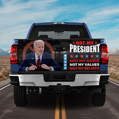 Joe Biden Not My President Not My Voice Not My Values Not My Beliefs Anti Biden Truck Tailgate Decal Sticker Wrap