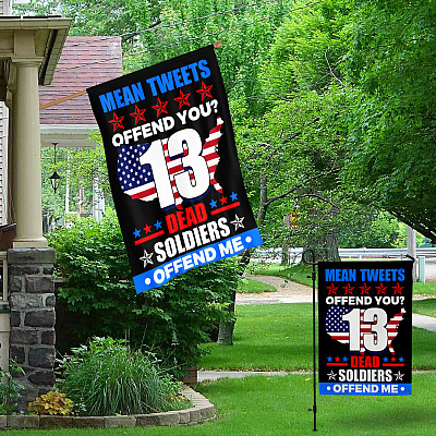 Alternative view of Mean Tweets Offend You 13 Dead Soldiers Offend Me Flag Outdoor Indoor Decorative Garden Flag - House Flag - Wall Flag
