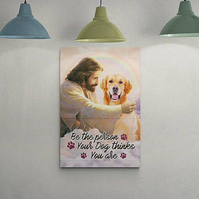 Alternative view of Be the Person Your Dog Thinks You Are Jesus Gallery Wrapped Canvas Print - Home Decor Wall Art - Religious Poster for Dog Lovers