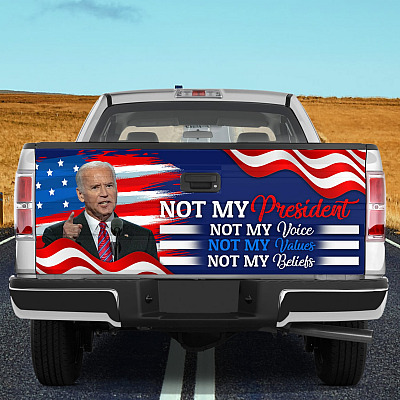 Joe Biden Not My President Not My Voice Not My Values Not My Beliefs Truck Tailgate Decal Sticker Wrap - Vinyl Graphic Decal Bumper Sticker