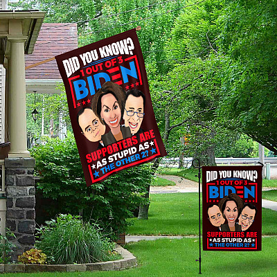 Alternative view of Did You Know 1 Out 3 Biden Supporters Are As Stupid As The Other 2 Funny Schiff Pelosi Schumer Outdoor House Flag