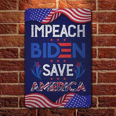 Anti Biden Impeach Biden Save America Decorative Metal Sign - Indoor Outdoor Decor Farmhouse