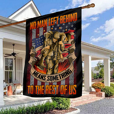 No Man Left Behind Means Something To The Rest Of Us Veteran Outdoor House Flag - US Veteran Home Garden Flag