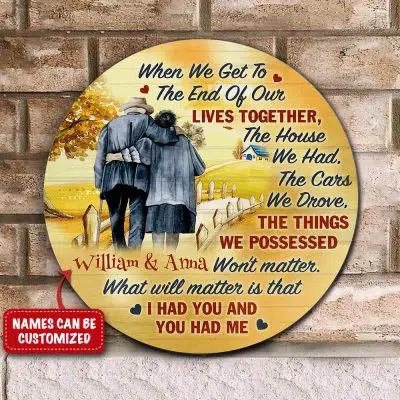 Personalized Family Old Couple When We Get To The End Of Our Lives Together Wooden Door Sign - Front Porch Sign Decor