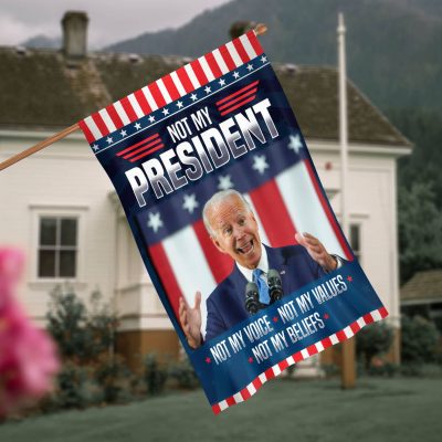 Biden Not My President Not My Voice Not My Values Not My Beliefs Anti Biden Decorative Garden Flag - House Flag - Wall Flag