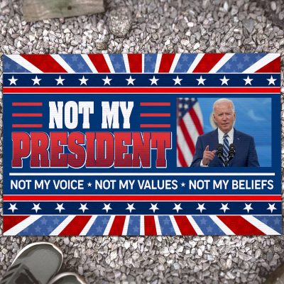Biden Not My President Not My Voice Not My Values Not My Beliefs Anti Biden Entrance Indoor Outdoor Decorative Doormat