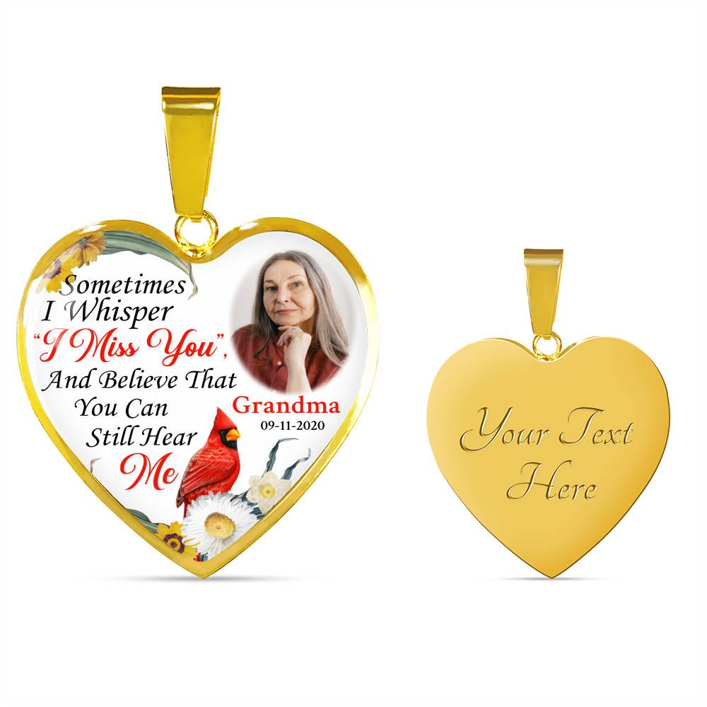 Sometimes I Whisper I Miss You And Believe That You Can Still Hear Me Custom Photo Heart Pendant Necklace