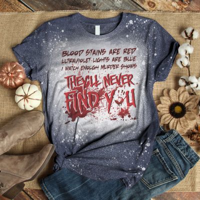Alternative view of Blood Stains Are Red Ultraviolet Lights Are Blue I Watch Enough Murder Shows Bleached T-Shirt - Funny Halloween Shirt