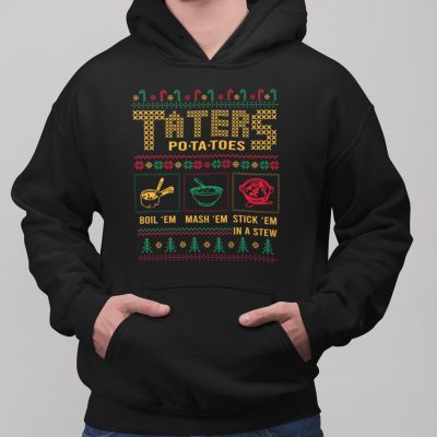 Alternative view of Taters Po-ta-toes Boil Em Mash Em Stick Em In A Stew Funny Ugly Christmas Style Hoodie - Sweatshirt