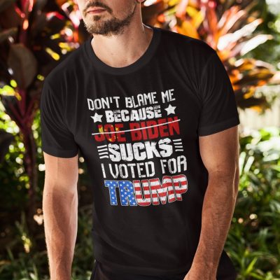 Alternative view of Don't Blame Me Because Joe Biden Sucks I Voted For Trump T-Shirt - Pro Trump Shirt - Anti Biden Shirt
