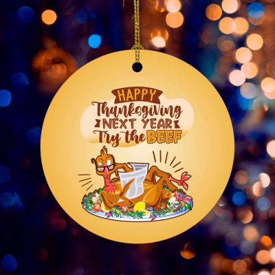 Alternative view of Happy Thanksgiving Next Year Try The Beef Fall Thanksgiving Ornament - Thanksgiving Turkey Circle Ornament