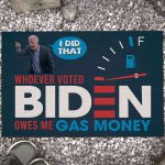 I Did that Biden Doormat Whoever Voted Biden Owns Me Gas Money Anti Biden Entrance Indoor Outdoor Decorative Doormat