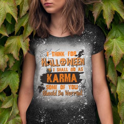 I Think For Halloween I Shall Go As Karma Sublimation Bleached T-Shirt - Halloween Bleach Shirt