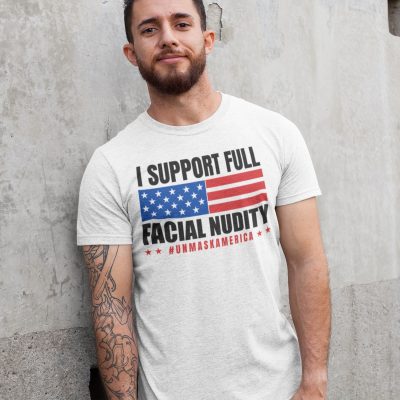 Alternative view of I Support Full Facial Nudity Unmask America T-Shirt