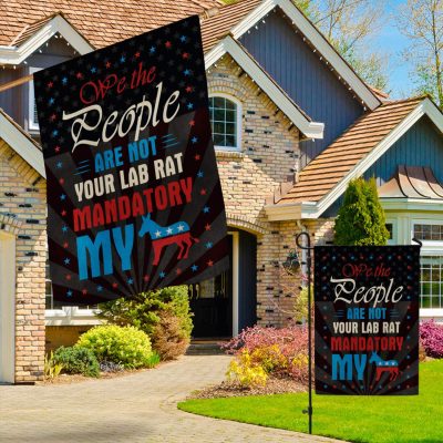 Alternative view of We The People Are Not Your Lab Rat Mandatory My Ass Flag - Anti Vaccine Mandate Garden Flag - House Flag