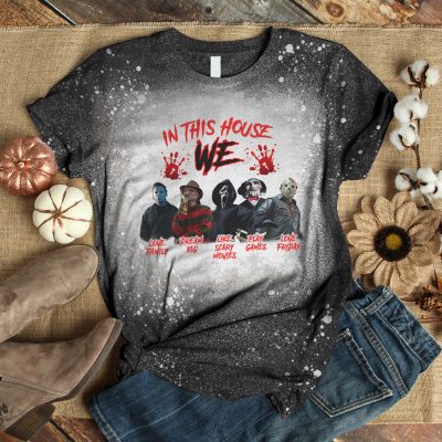 In This House We Love Family Dream Big Like Scary Movies Play Game Horror Sublimation Bleached T-Shirt