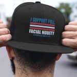 I Support Full Facial Nudity Unmask America Twill Cap - High-Profile Snapback Hat