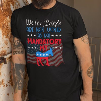 Alternative view of We The People Are Not Your Lab Rat Mandatory My Donkey T-Shirt - Anti Democrat T-Shirt - Anti Biden Shirt