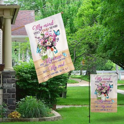 Alternative view of My Mind Still Talks To You My Heart Still Looks For You Memorial Garden Flag - House Flag - Wall Flag