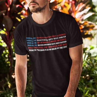 Alternative view of When All The Information Has Been Censored Why Our Medical Freedom Was So High On The List T-shirt - V-neck