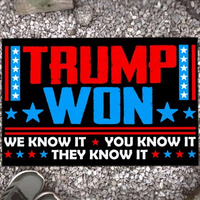 Trump Won We Know It You Know It They Know It Pro Trump House Doormat - Support Trump Outdoor Indoor Doormat