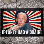 If I Only Had A Brain Funny Joe Biden House Doormat - Anti Biden Outdoor Indoor Doormat