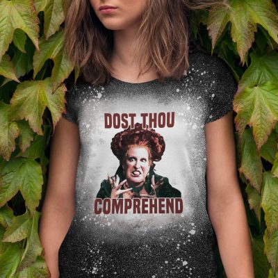 Dost Thou Comprehend Hocus Pocus Sublimation Bleached T-Shirt - Halloween Sanderson Sisters Bleached Shirt