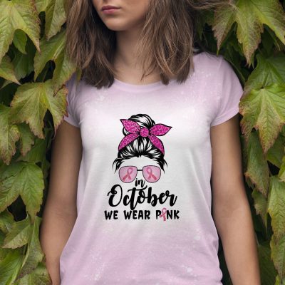 In October We Wear Pink Messy Bun Breast Cancer Awareness Sublimation Bleached T-shirt - Pink Ribbon Shirt
