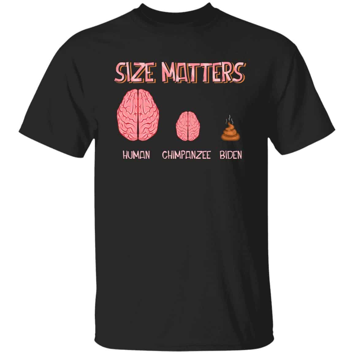 9UT. Size Matters Biden Shit (4), Black, Unisex T-Shirt