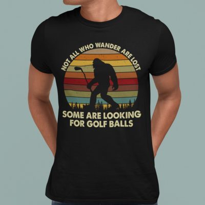 Alternative view of Not All Who Wander Are Lost Some Are Looking For Golf Balls Funny Bigfoot Vintage Retro T-Shirt - Golf Lover Shirt