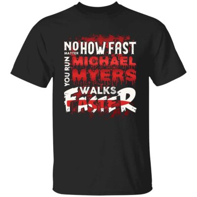 7VT. No Matter How Fast Michael Myers, Black, Unisex T-Shirt