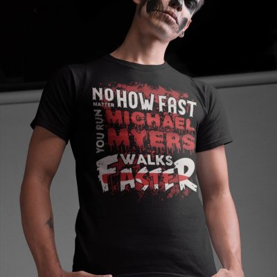 Alternative view of No Matter How Fast You Run Michael Myers Walks Faster T-Shirt - Funny Horror Movie Character Shirt