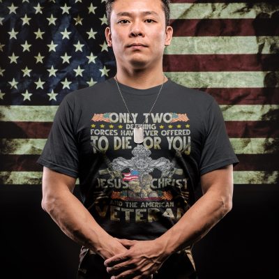 Alternative view of Only Two Defining Forces Have Ever Offered To Die For You Jesus Christ And The American Veteran T-Shirt