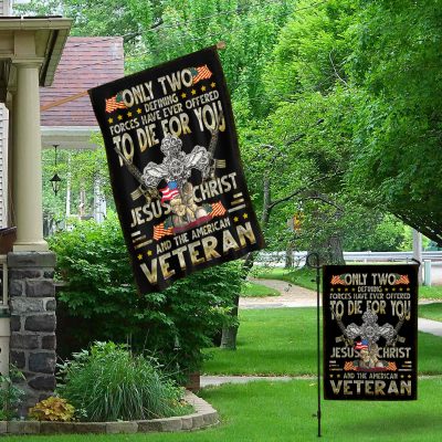 Alternative view of Only Two Defining Forces Have Ever Offered To Die For You Jesus Christ And The US Veteran Garden Flag - House Flag
