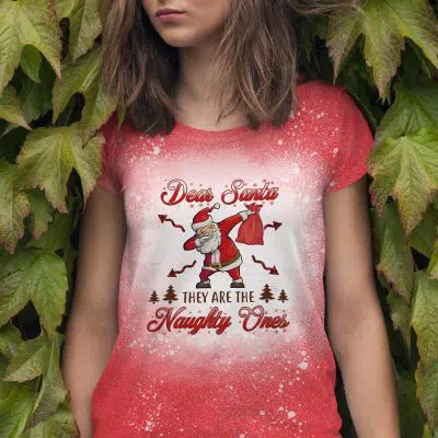 Dear Santa They Are the Naughty Ones Sublimation Bleached T-Shirt - Bleached Christmas Shirts