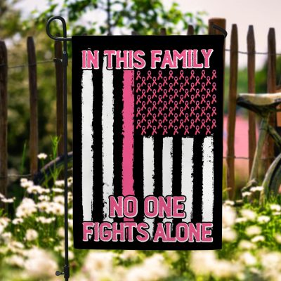 In This Family No One Fights Alone Breast Cancer American Flag Garden Flag - Pink Ribbon House Flag
