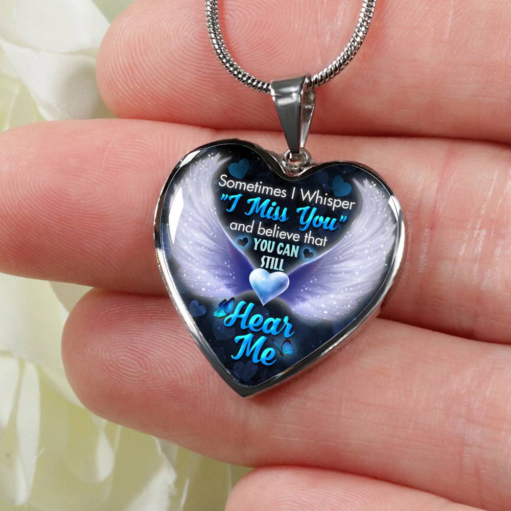 Sometimes I Whisper I Miss You and Believe that You Can Still Hear Me Sympathy Gifts Heart Pendant Necklace - Bangle