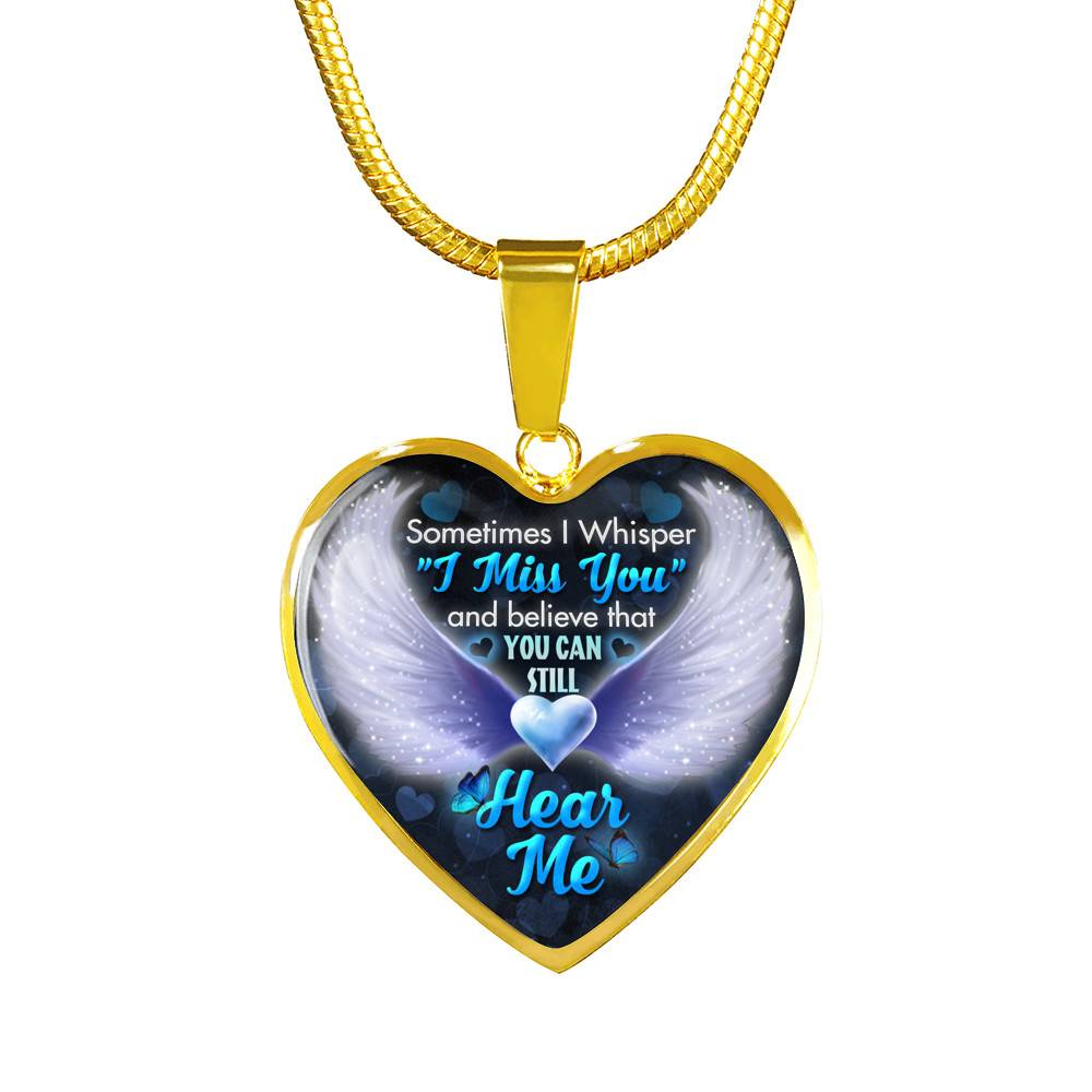 Sometimes I Whisper I Miss You and Believe that You Can Still Hear Me Sympathy Gifts Heart Pendant Necklace - Bangle