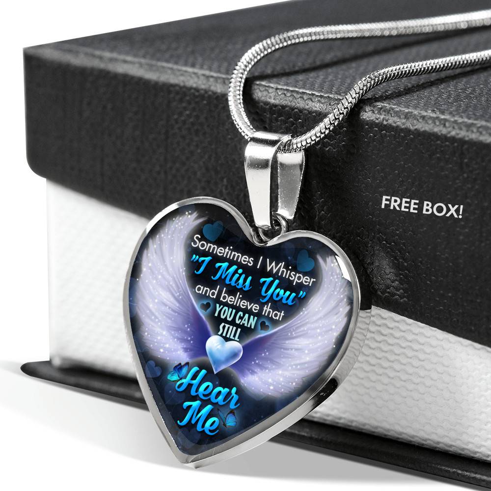 Sometimes I Whisper I Miss You and Believe that You Can Still Hear Me Sympathy Gifts Heart Pendant Necklace - Bangle