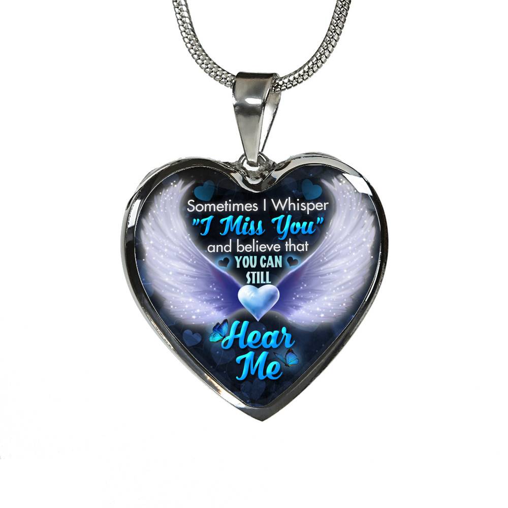 Sometimes I Whisper I Miss You and Believe that You Can Still Hear Me Sympathy Gifts Heart Pendant Necklace - Bangle