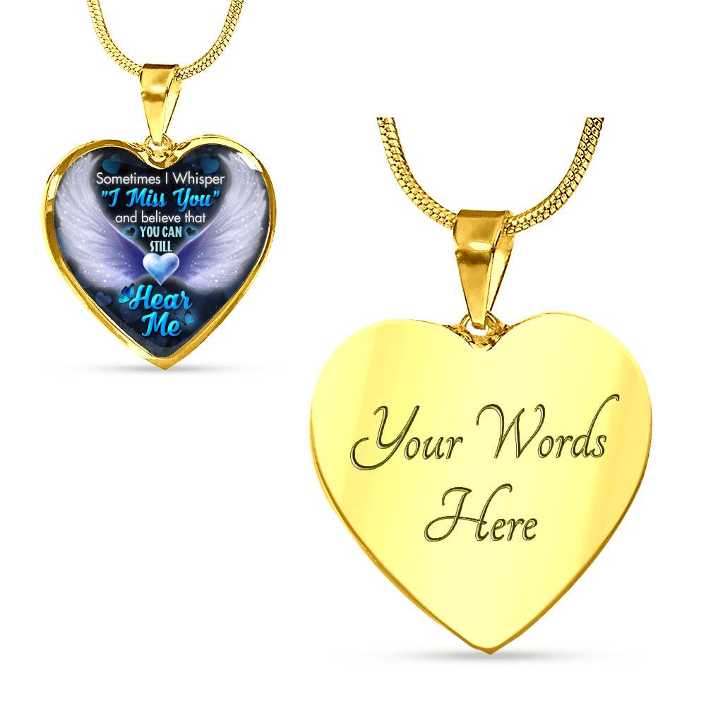 Sometimes I Whisper I Miss You and Believe that You Can Still Hear Me Sympathy Gifts Heart Pendant Necklace - Bangle