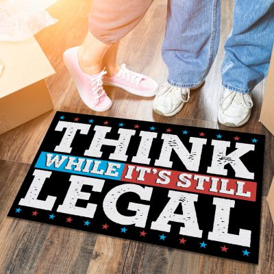 Alternative view of Think While It's Still Legal Political Entrance Indoor Outdoor Decorative Doormat