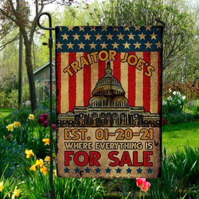 Traitor Joe's Est 01-20-21 Where Everything Is For Sale American Outdoor Garden Flag - House Flag - Wall Flag