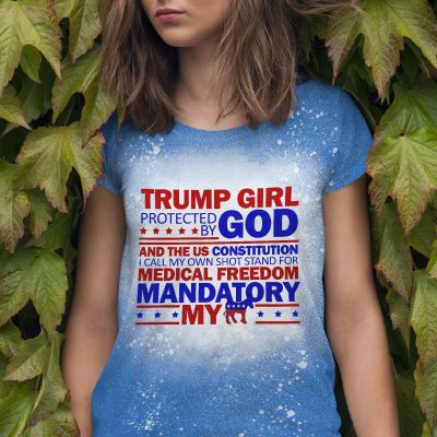 Trump Girl Protected By God And The US Constitution I Call My Own Shot Sublimation Bleached T-Shirt
