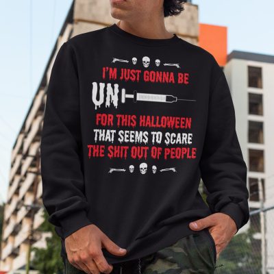 Alternative view of I'm Just Gonna Be Unvaccinated For This Halloween Funny T-Shirt - Hoodie - Sweatshirt - Long Sleeve Shirt