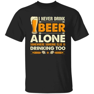 10VT. I Never Drink Beer Alone, Black, Unisex T-Shirt