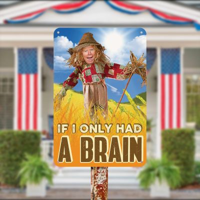 If I only Had a Brain Joe Biden Decorative Metal Sign - Indoor Outdoor Decor Farmhouse - Dummy Biden Sign