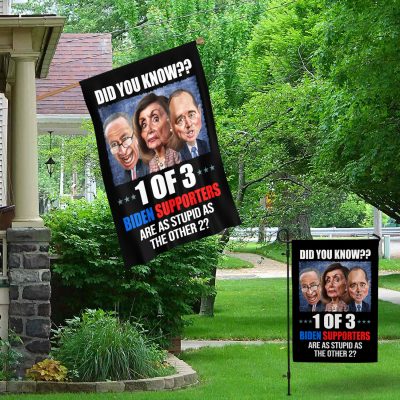 Alternative view of Did You Know 1 Of 3 Biden Supporters Are As Stupid As The Other 2 Garden Flag - House Flag - Wall Flag